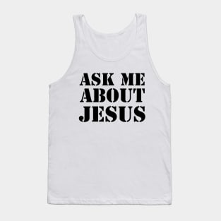 Ask Me About Jesus (Black Text) Tank Top